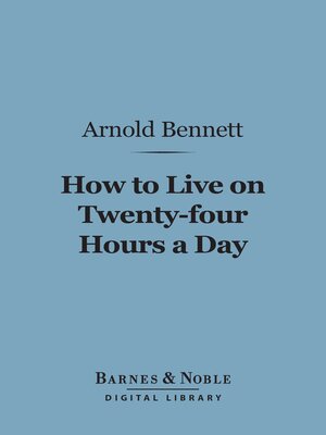 cover image of How to Live on 24 Hours a Day (Barnes & Noble Digital Library)